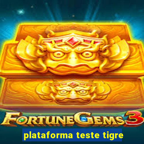 plataforma teste tigre